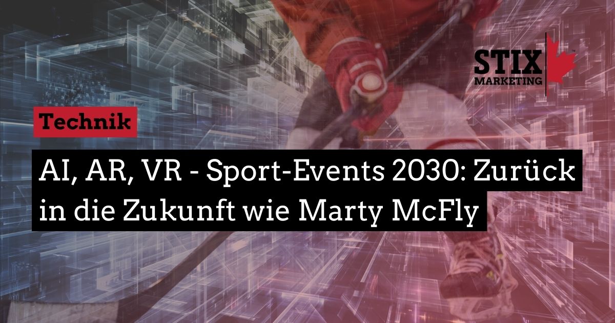 You are currently viewing AI, AR, VR bei Sport-Events in 2030: Zurück in die Zukunft wie Marty McFly 